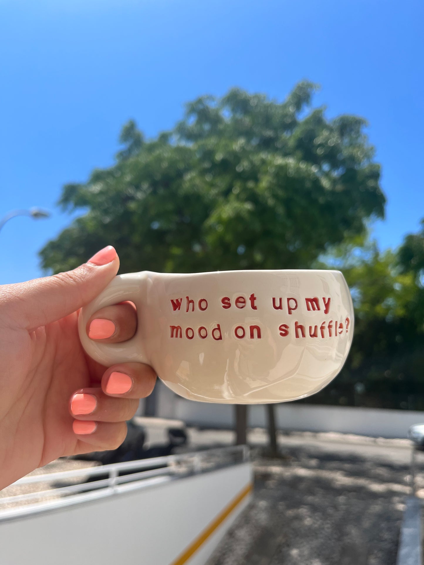 Mug “ who set up my mood on shuffle? “