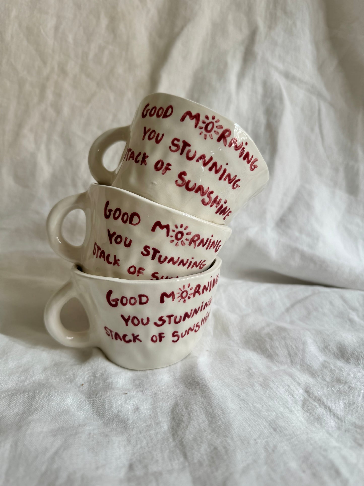 Mug “ Good Morning, you stunning stack of sunshine”