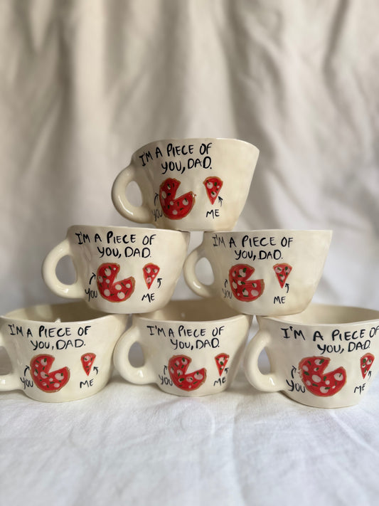 Mug “I’m a piece of you,dad”